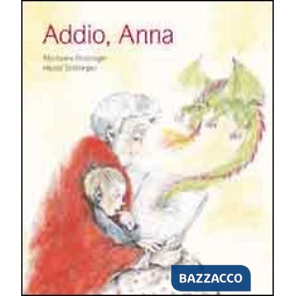 Addio, Anna. Ediz. illustrata