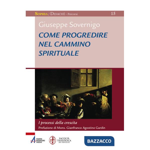 Come progredire nel cammino spirituale. I processi della crescita. Laboratorio formativo