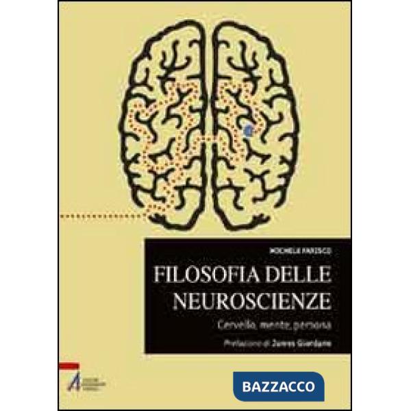 Filosofia delle neuroscienze. Cervello, mente, persona
