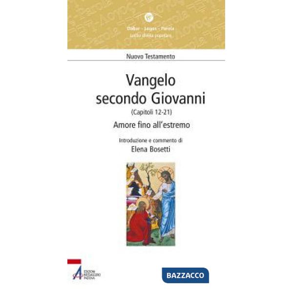 Vangelo secondo Giovanni. Capitoli 12-21. Amore fino all'estremo
