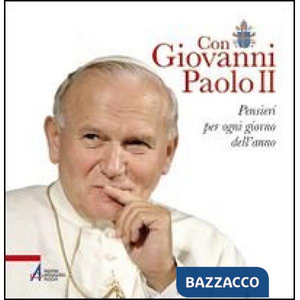 Con Giovanni Paolo II. Pensieri per ogni giorno dell'anno