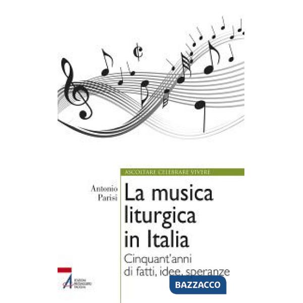 Musica liturgica in Italia. Cinquant'anni di fatti, idee, speranze (La)