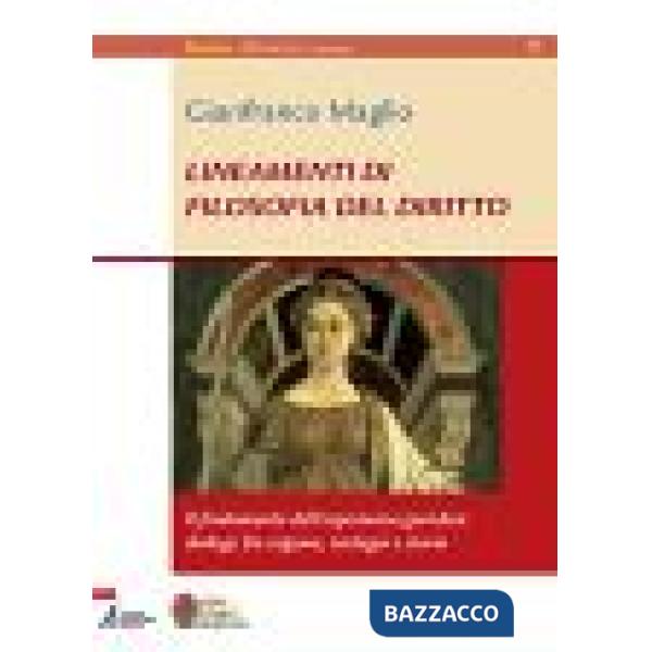 Lineamenti di filosofia del diritto. Il fondamento dell'esperienza giuridica: dialogo tra ragione, teologia e storia