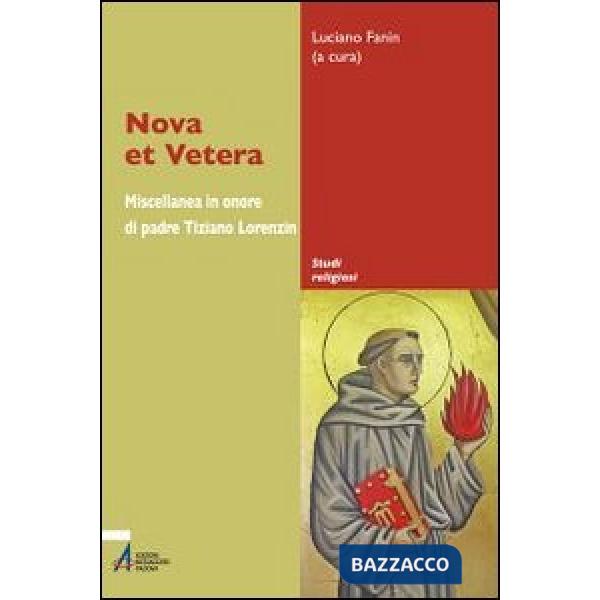 Nova et vetera. Miscellanea in onore di padre Tiziano Lorenzin