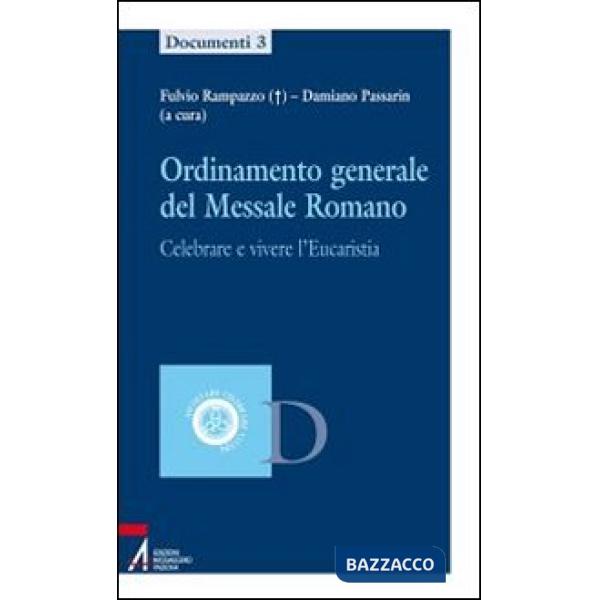 Ordinamento generale del messale romano. Celebrare e vivere l'eucaristia