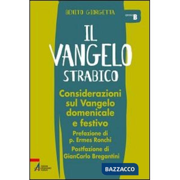 Vangelo strabico. Considerazioni sul vangelo domenicale e festivo. Anno B (Il)