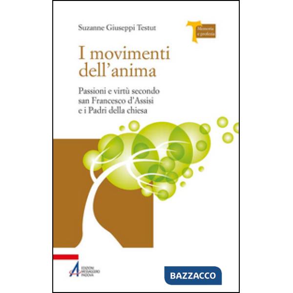 Movimenti dell'anima. Passioni e virtù secondo san Francesco d'Assisi e i padri della Chiesa (I)