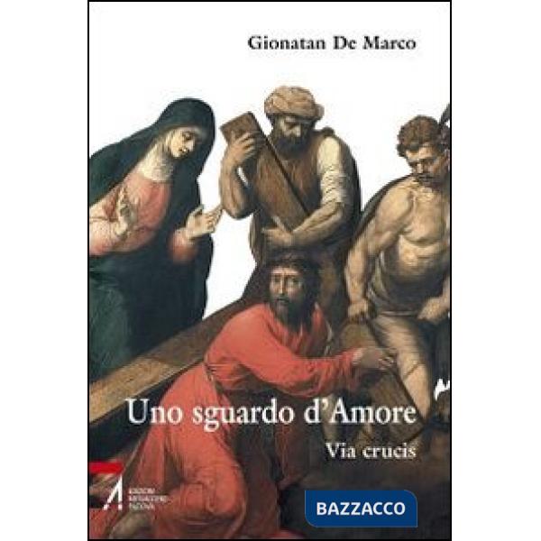 Sguardo d'amore. Via Crucis (Uno)
