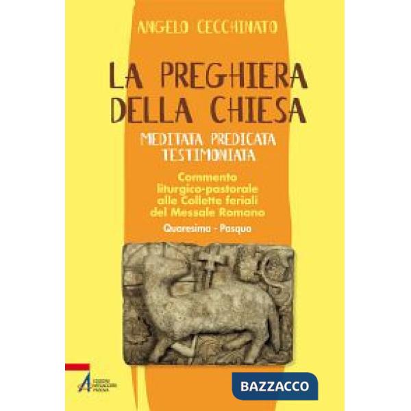 Preghiera della Chiesa. Meditata, predicata, testimoniata. Commento liturgico-pastorale alle collette feriali del messale romano
