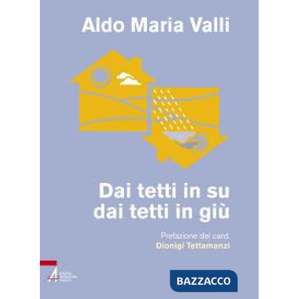Dai tetti in su, dai tetti in giù. Ovvero perché e come la famiglia cristiana può salvare il mondo