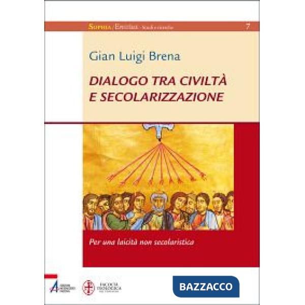 Dialogo tra civiltà e secolarizzazione. Per una laicità non secolaristica