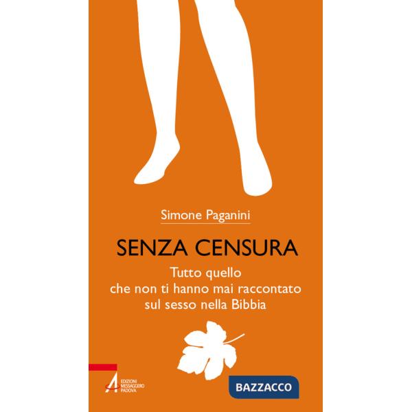 Senza censura. Tutto quello che non ti hanno mai raccontato sul sesso nella Bibbia. Ediz. plastificata
