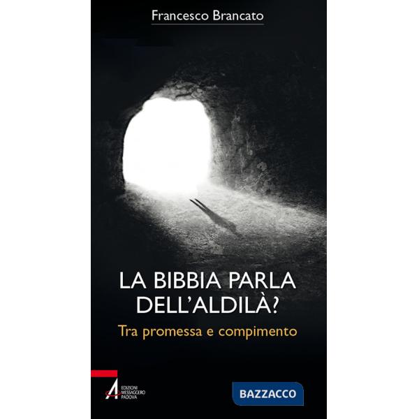 Bibbia parla dell'aldilà? Tra promessa e compimento (La)