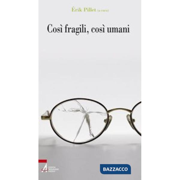 Così fragili, così umani