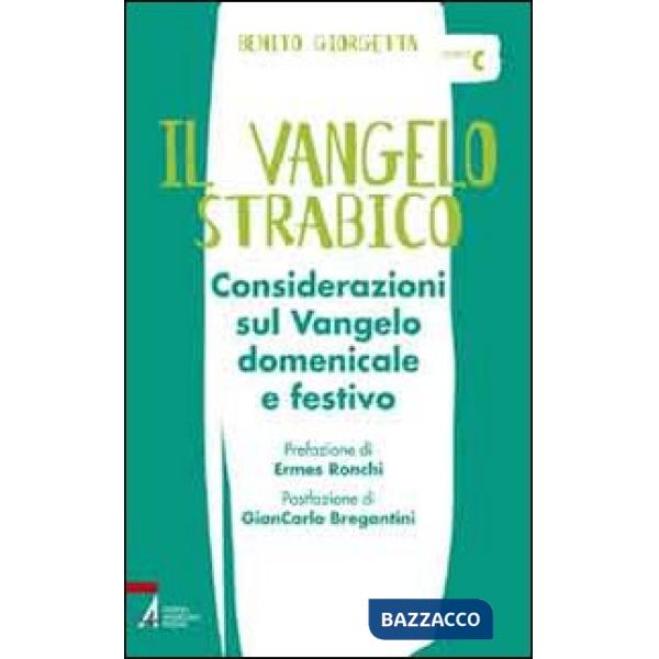 Vangelo strabico. Considerazioni sul vangelo domenicale e festivo. Anno C (Il)