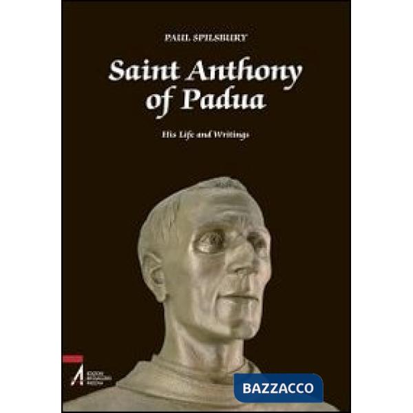 Saint Anthony of Padua. His Life and Writings