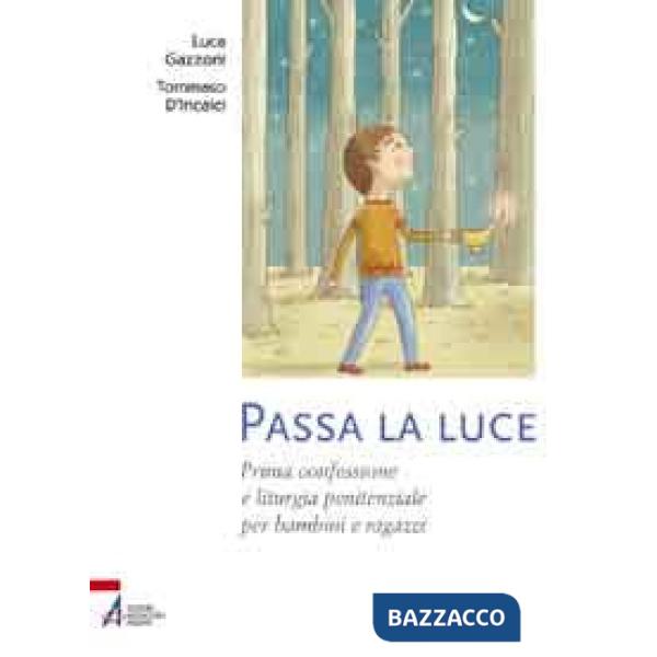 Passa la luce. Prima confessione e liturgia penitenziale per bambini e ragazzi. Ediz. illustrata