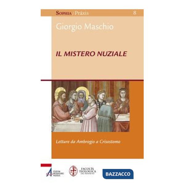 Mistero nuziale. Letture da Ambrogio e Crisostomo (Il)