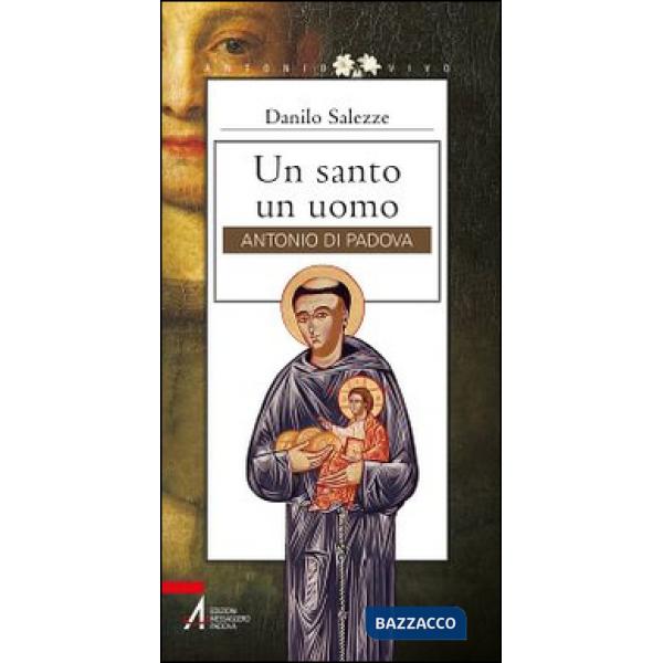 Santo un uomo. Antonio di Padova (Un)