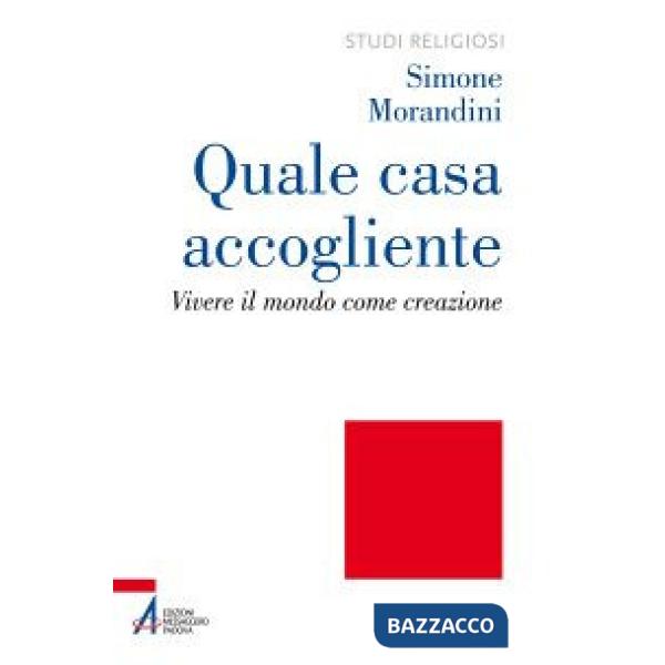 Quale casa accogliente. Vivere il mondo come creazione