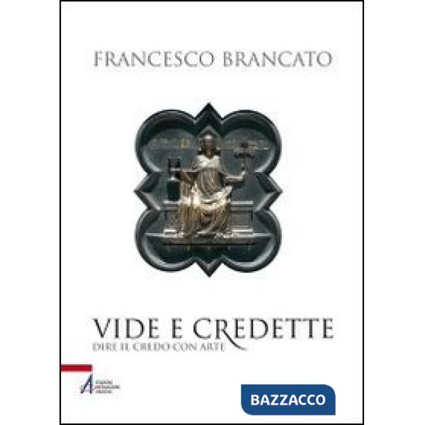 Vide e credette. Dire il credo con arte