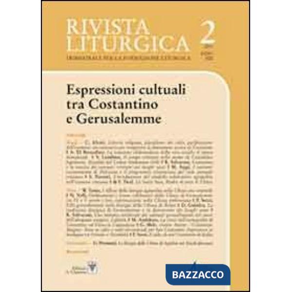 Rivista liturgica (2013). Vol. 2: Espressioni culturali tra Costantino e Gerusalemme