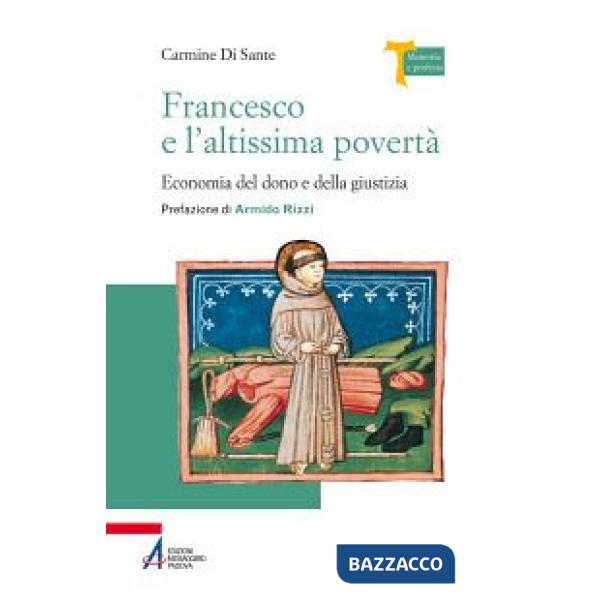Francesco e l'altissima povertà. Economia del dono e della giustizia