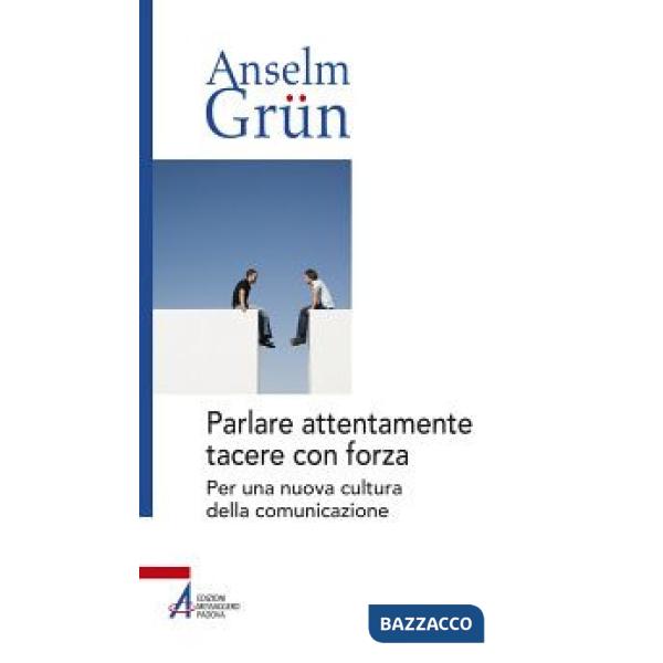 Parlare attentamente tacere con forza. Per una nuova cultura della comunicazione