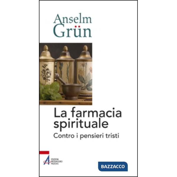 Farmacia spirituale. Contro i pensieri tristi (La)
