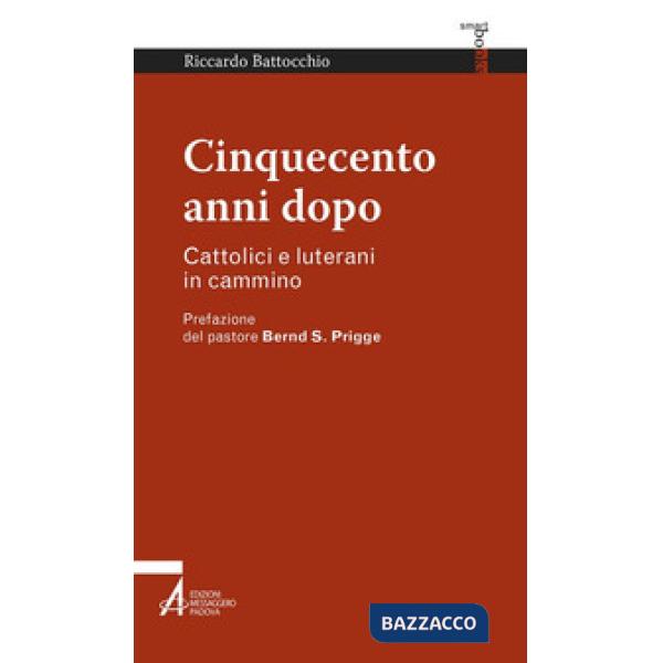Cinquecento anni dopo. Cattolici e luterani in cammino