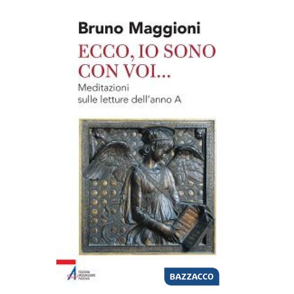 Ecco, io sono con voi... Meditazioni sulle letture dell'anno A