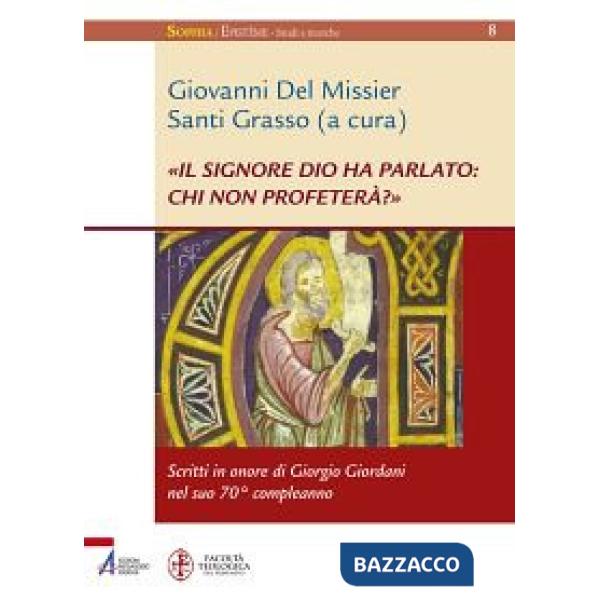 «Il Signore Dio ha parlato: chi non profeterà?». Scritti in onore di Giorgio Giordani nel suo 70° compleanno