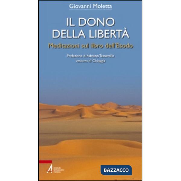 Dono della libertà. Meditazioni sul libro dell'Esodo (Il)