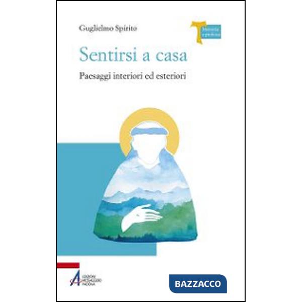 Sentirsi a casa. Paesaggi interiori ed esteriori