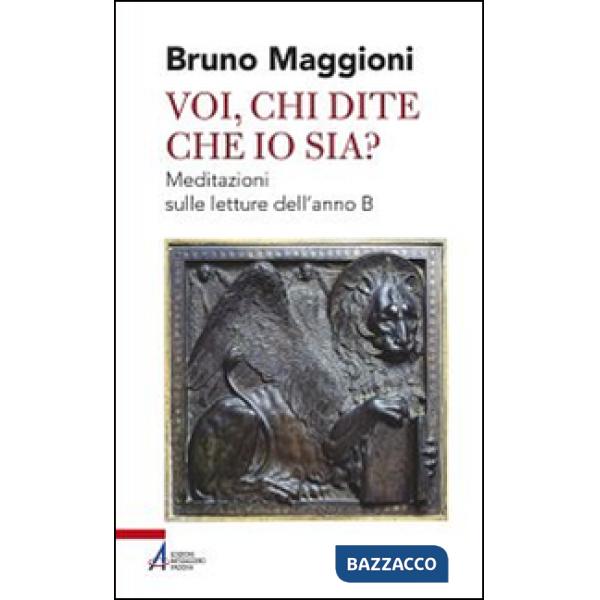 Voi chi dite che io sia? Meditazioni sulle letture dell'anno B