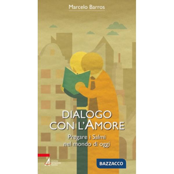 Dialogo con l'amore. Pregare i Salmi nel mondo di oggi