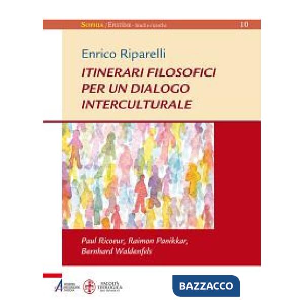 Itinerari filosofici per un dialogo interculturale. Paul Ricoeur, Raimon Panikkar, Bernhard Waldenfels