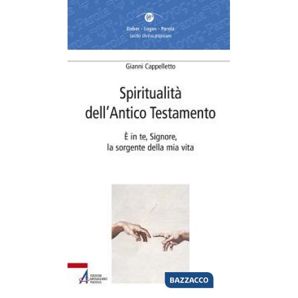 Spiritualità dell'Antico Testamento. È in te, Signore, la sorgente della vita (Sal 36,10)