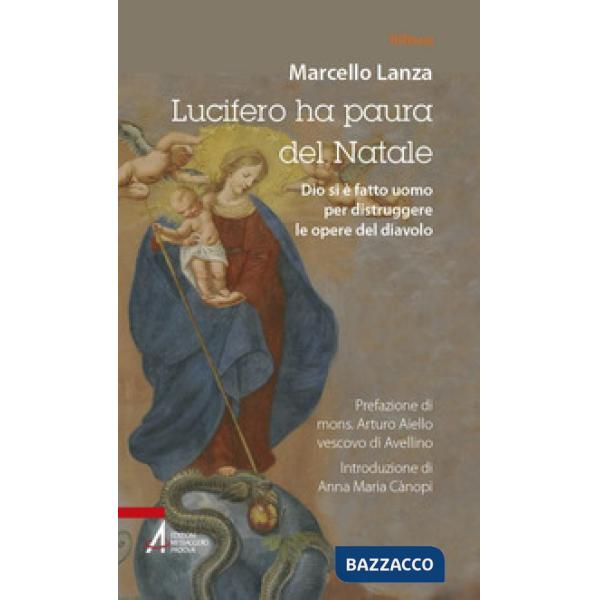 Lucifero ha paura del Natale. Dio si è fatto uomo per distruggere le opere del diavolo