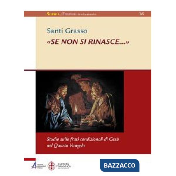«Se non si rinasce...». Studio sulle frasi condizionali di Gesù nel Quarto Vangelo