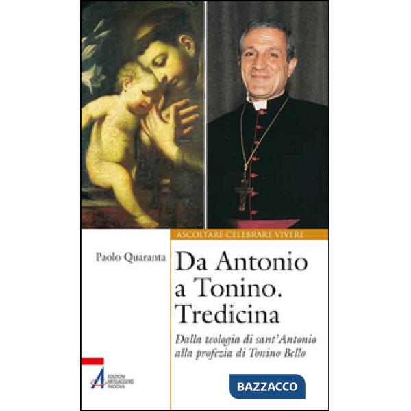 Da Antonio a Tonino. Tredicina. Dalla teologia di S. Antonio alla profezia di Tonino Bello