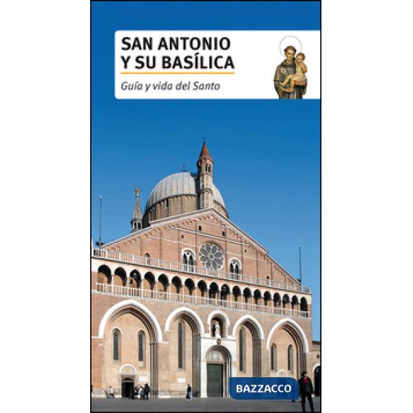 San Antonio y su basilica. Guía y vida del Santo