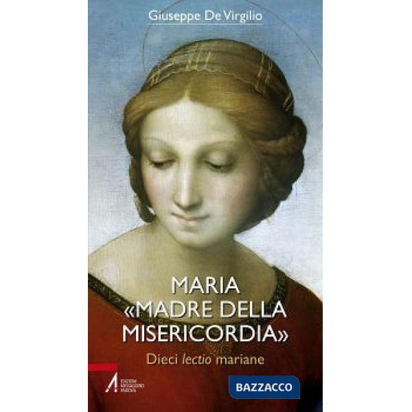 Maria «Madre della Misericordia». Dieci lectio mariane
