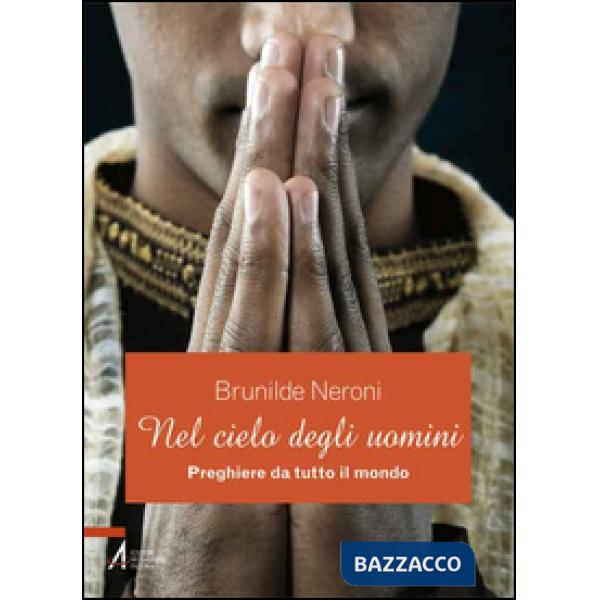Nel cielo degli uomini. Preghiere da tutto il mondo