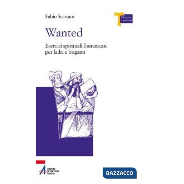Wanted. Esercizi spirituali francescani per ladri e briganti