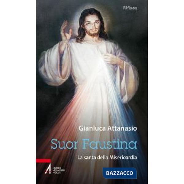 Suor Faustina. La santa della misericordia