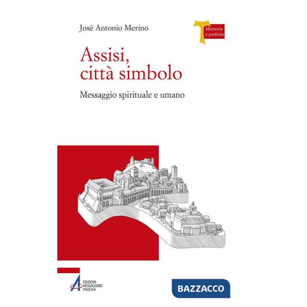 Assisi città simbolo. Messaggio spirituale e umano