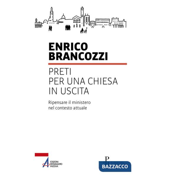 Preti per una Chiesa in uscita. Ripensare il ministero nel contesto attuale