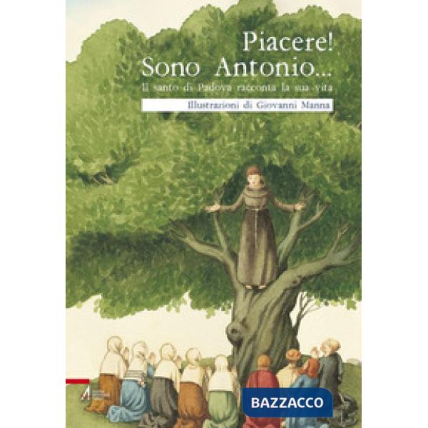 Piacere! Sono Antonio. Il santo di Padova racconta la sua vita