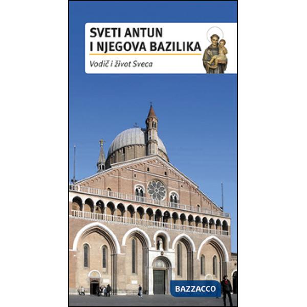 Sveti Antun i njegova Bazilika. Vodic i ivot Sveca